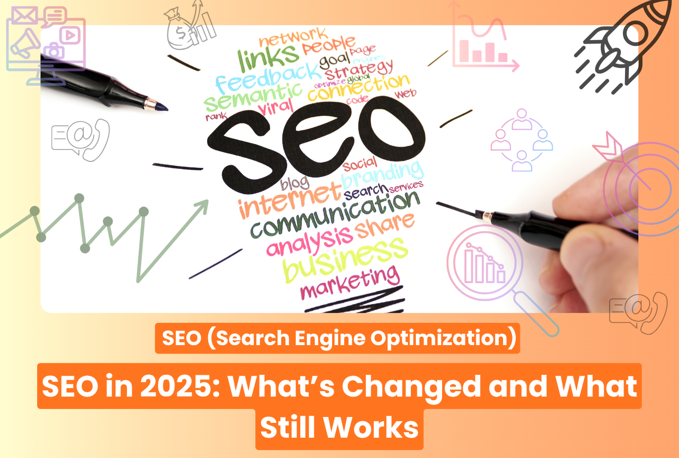 SEO in 2025: Whatâ€™s Changed and What Still Works